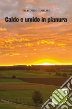 Caldo e umido in pianura libro