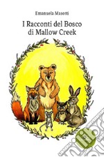 I racconti del bosco di Mallow creek libro