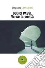 Dodici passi. Verso la verità libro