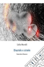 Diastole e sistole. Interstizi d'amore libro