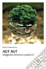 Aut Aut. Rileggendo l'enciclica Laudato si' libro