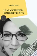 La mia bellissima e imperfetta vita