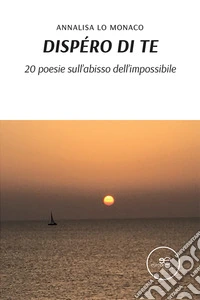 Dispero di te