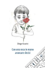 Con una rosa in mano avanzare decisi libro