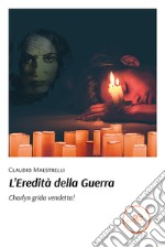 L'eredità della guerra. Charlyn grida vendetta! libro