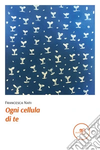 Ogni cellula di te