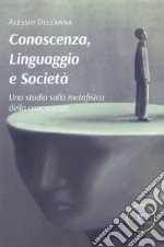 Conoscenza, linguaggio e società. Uno studio sulla metafisica della conoscenza