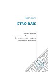 Etno Rais. Ediz. inglese libro di Cecchetti Sergio