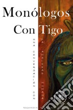 Monólogos con tigo. Una conversación con la ansiedad humana