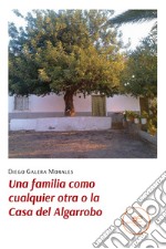 Una familia como cualquier otra o la Casa del Algarrobo libro