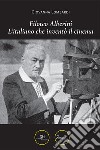 Filoteo Alberini. L'italiano che inventò il cinema libro di Lombardi Giovanna