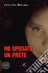 Ho sposato un prete libro di Bellassai Gerardina