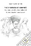 The 3 mothers of humanity. How humanity is defined and hallmarked by three phase feminine narratives libro