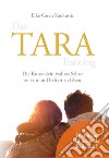 Das Tara training. Die Kunst dein wahres Selbst zu sein und befreit zu leben libro