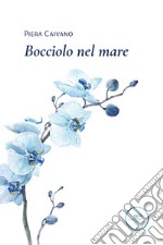 Bocciolo nel mare libro