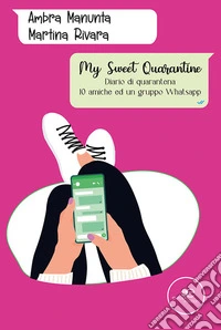 My sweet quarantine. Diario di quarantena libro
