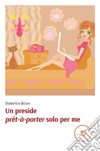 Un «preside prêt-à-porter» solo per me libro