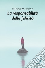 La responsabilità della felicità