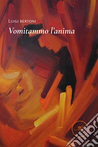 Vomitammo l'anima