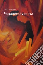 Vomitammo l'anima libro