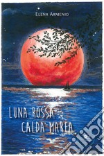 Luna rossa. Calda marea libro