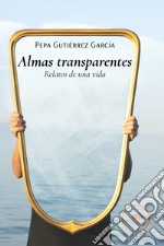 Almas transparentes. Relatos de una vida libro