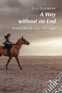 A way without an end. Proud to be the King's Messenger libro