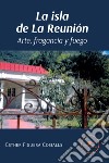 La isla de La Reunión. Arte, fragancia y fuego libro di Figuera Cosialls Esther