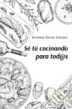 Sé tú cocinando para tod@s libro