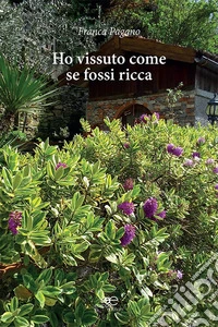 Ho vissuto come se fossi ricca libro