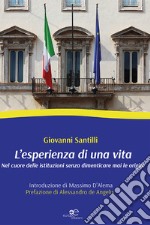 L'esperienza di una vita. Nel cuore delle istituzioni senza dimenticare le origini