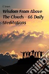 Wisdom from above the clouds. 66 daily meditations libro