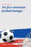 The first wheelchair football manager libro