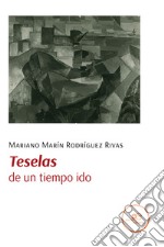 Teselas, de un tiempo ido libro