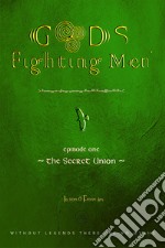 Gods & fighting men. The secret union