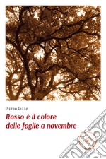 Rosso è il colore delle foglie a novembre libro