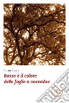 Rosso è il colore delle foglie a novembre libro di Rizzo Pietro
