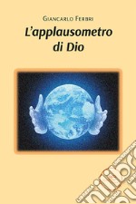 L'applausometro di Dio