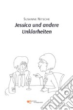 Jessica und andere unklarheiten