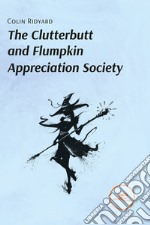 The clutterbutt and flumpkin appreciation society libro