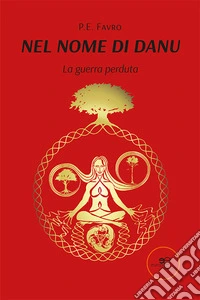 Nel nome di Danu. La guerra perduta libro