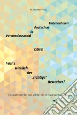 Personalauswahl in deutschen Unternehmen oder War's wirklich der «richtige» Bewerber? libro