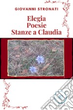 Elegia-Poesie-Stanze a Claudia libro