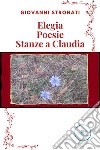 Elegia-Poesie-Stanze a Claudia libro