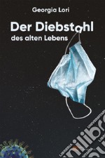 Der Diebstahl des alten Lebens libro