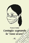 Contagio: sognando la «zona sicura» libro di Corbo Angelo