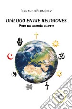 Diálogo entre religiones. Para un mundo nuevo