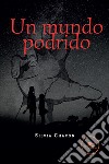 Un mundo podrido libro