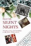 Silent nights. Twenty years of christmas in the new millennium libro