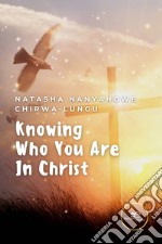 Knowing who you are in Christ libro